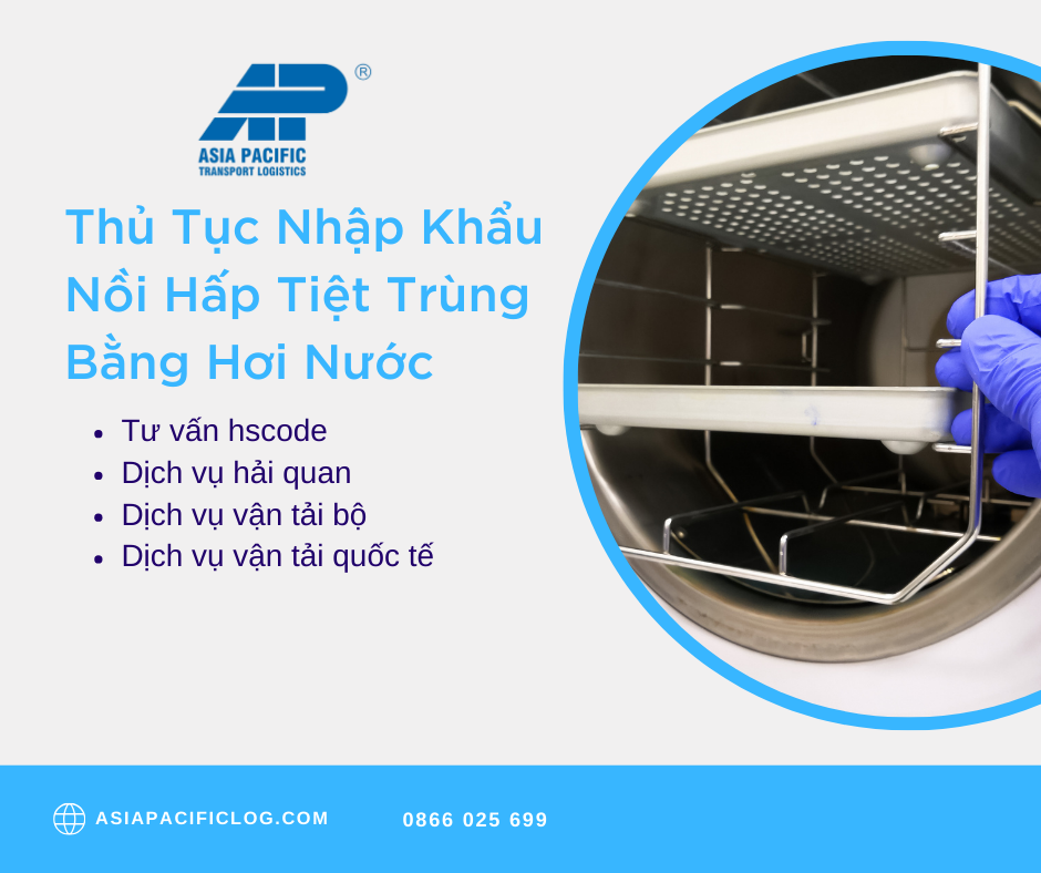 Thủ Tục Nhập Khẩu Nồi Hấp Tiệt Trùng Bằng Hơi Nước