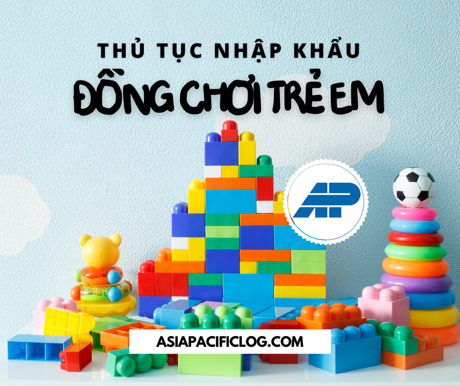 Thủ tục nhập khẩu đồ chơi trẻ em