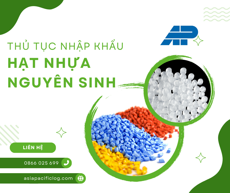 Thủ Tục Nhập Khẩu Hạt Nhựa Nguyên Sinh: Hướng Dẫn Chi Tiết