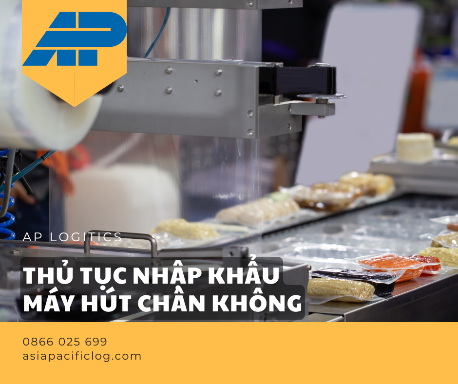 Thủ Tục Nhập Khẩu Máy Hút Chân Không