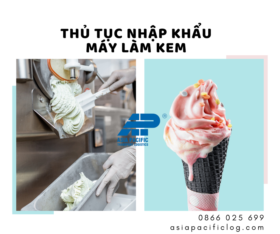 Thủ Tục Nhập Khẩu Máy Làm Kem