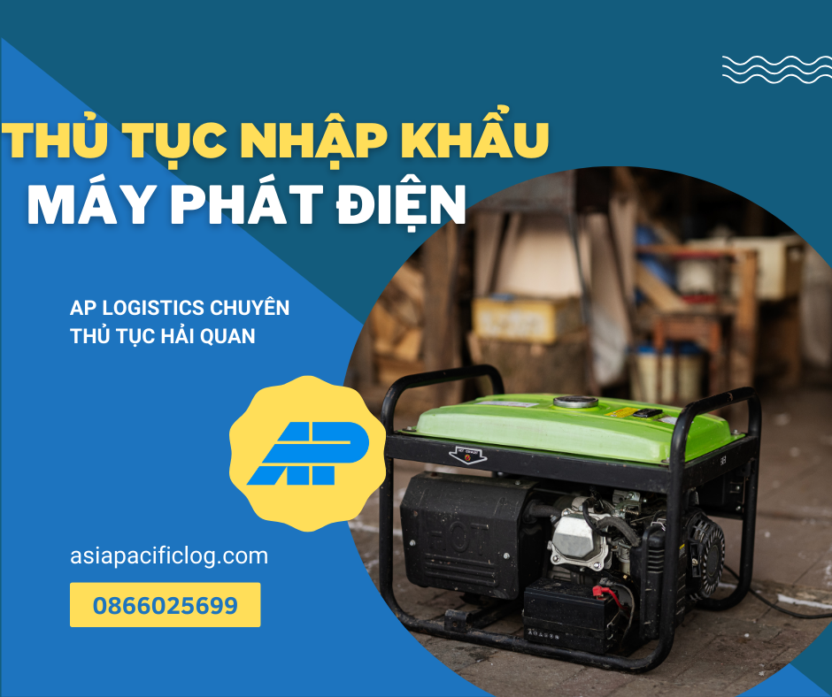 Thủ Tục Nhập Khẩu Máy Phát Điện