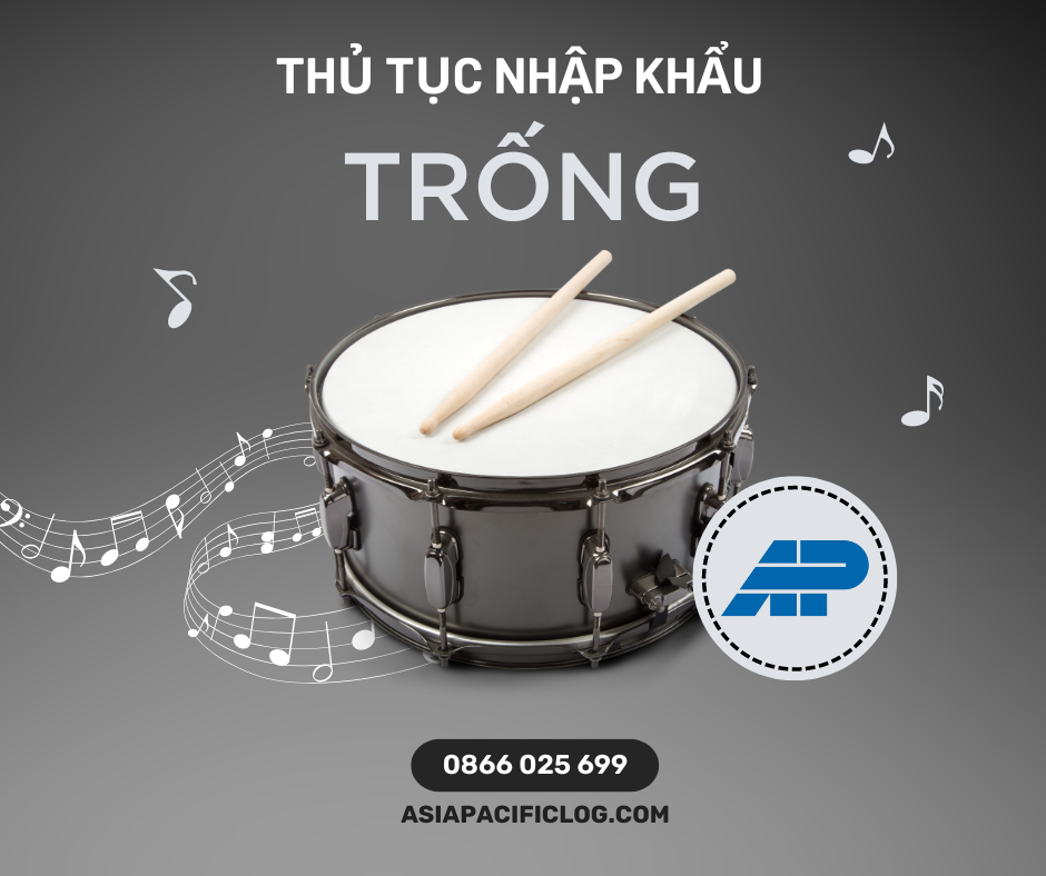 Thủ tục nhập khẩu trống