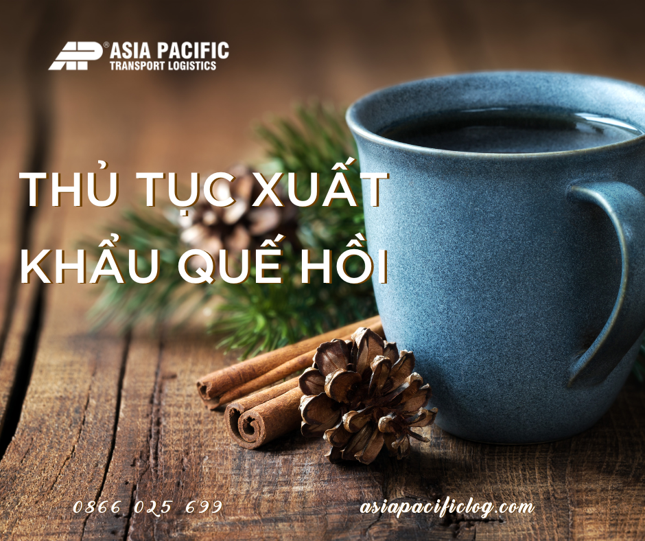 Thủ Tục Xuất Khẩu Quế Hồi