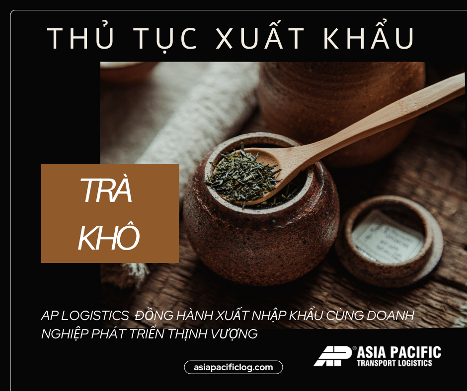 Thủ Tục Xuất Khẩu Trà (Chè) Khô